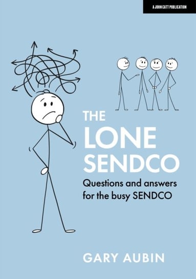 The Lone SENDCO: Questions and answers for the busy SENDCO Gary Aubin