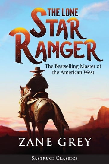 The Lone Star Ranger (Annotated) Grey Zane