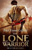 The Lone Warrior (Jack Lark, Book 4) Collard Paul Fraser