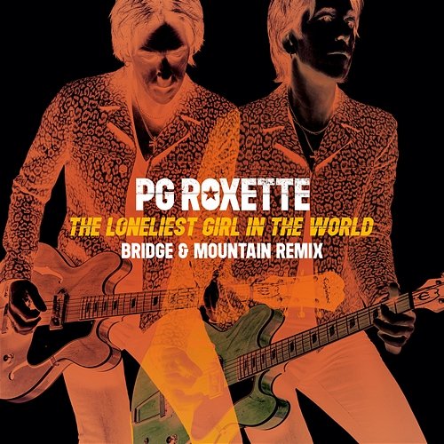 The Loneliest Girl In The World PG Roxette, Roxette, Per Gessle