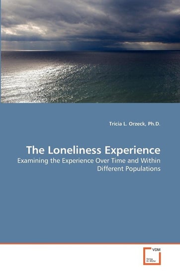 The Loneliness Experience Orzeck Ph.D. Tricia L.