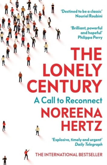 The Lonely Century: A Call to Reconnect Hertz Noreena