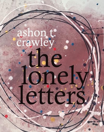 The Lonely Letters Ashon T. Crawley