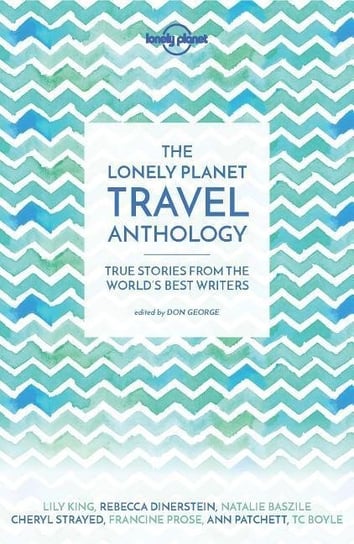 The Lonely Planet Travel Anthology Lonely Planet