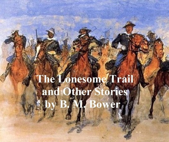 The Lonesome Trail and Other Stories Bower B. M.