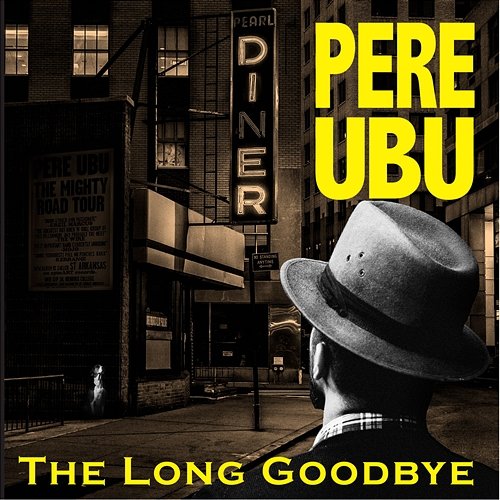 The Long Goodbye Pere Ubu