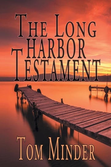 The Long Harbor Testament Minder Tom