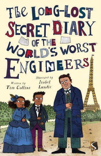 The Long-Lost Secret Diary of the Worlds Worst Engineers Collins Tim
