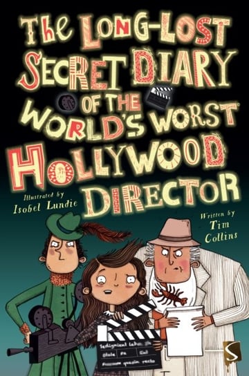 The Long-Lost Secret Diary of the Worlds Worst Hollywood Director Collins Tim