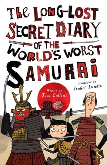 The Long-Lost Secret Diary of the Worlds Worst Samurai Collins Tim