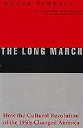 The Long March: How the Cultural Revolution of the 1960s Changed America Kimball Roger