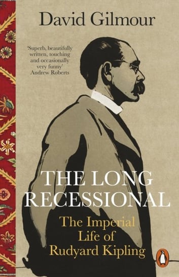 The Long Recessional. The Imperial Life of Rudyard Kipling Gilmour David