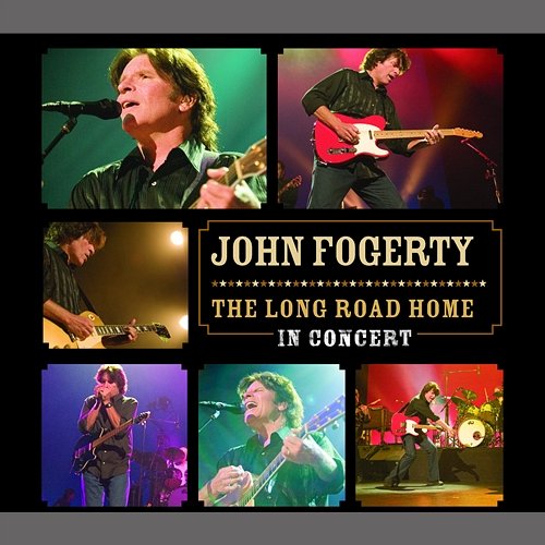 The Long Road Home - In Concert John Fogerty