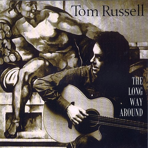 The Long Way Around Tom Russell