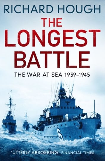 The Longest Battle: The War at Sea 1939-1945 Richard Hough