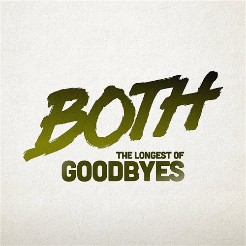 The Longest of Goodbyes Both