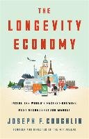 The Longevity Economy Coughlin Joseph F.