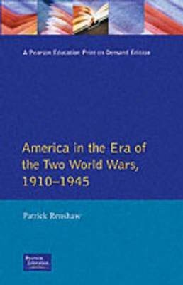 The Longman Companion to America in the Era of the Two World Wars, 1910-1945 Patrick Renshaw