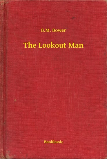 The Lookout Man B.M. Bower
