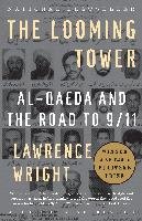 The Looming Tower: Al-Qaeda and the Road to 9/11 Wright Lawrence