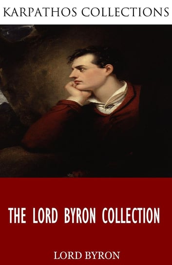 The Lord Byron Collection Lord Byron