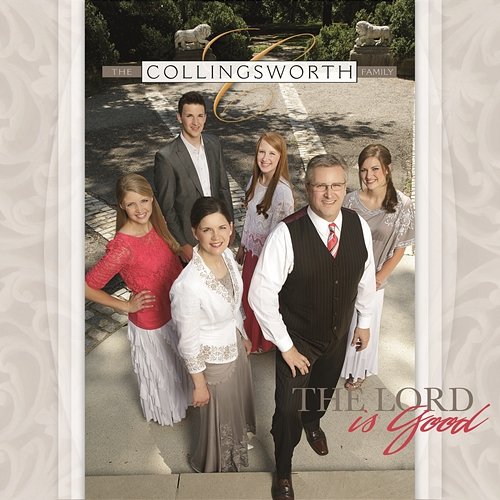 The Lord Is Good The Collingsworth Family