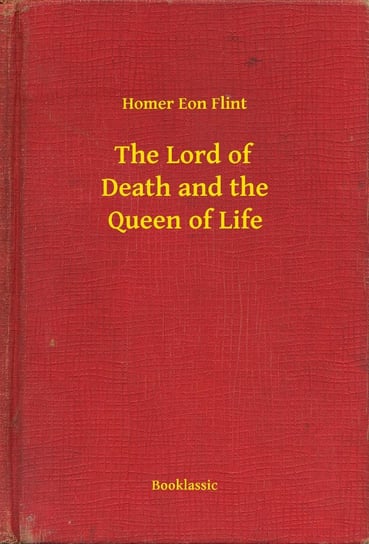 The Lord of Death and the Queen of Life Flint Homer Eon