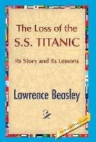 The Loss of the SS. Titanic Beesley Lawrence