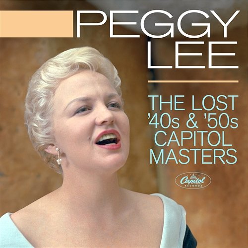 The Lost 40s & '50s Capitol Masters Peggy Lee