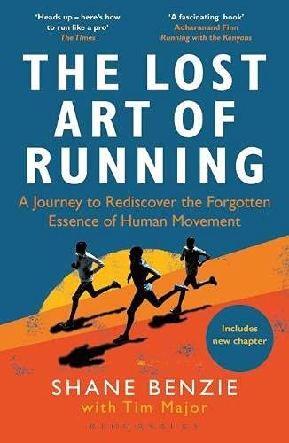 The Lost Art of Running: A Journey to Rediscover the Forgotten Essence of Human Movement Opracowanie zbiorowe