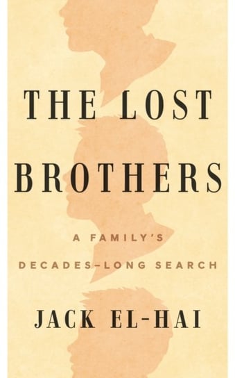 The Lost Brothers: A Familys Decades-Long Search El-Hai Jack