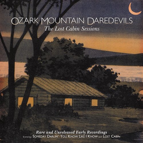 The Lost Cabin Sessions The Ozark Mountain Daredevils