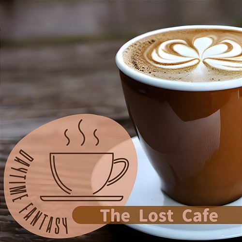 The Lost Cafe Daytime Fantasy
