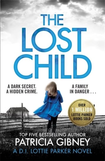 The Lost Child: A gripping detective thriller with a heart-stopping twist Gibney Patricia