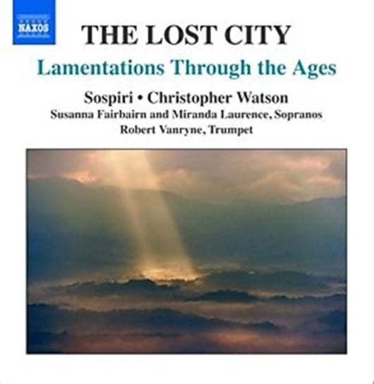 The Lost City - Lamentations Through the Ages Sospiri, Fairbairn Susanna, Laurence Miranda, Vanryne Robert