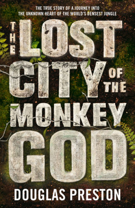 The Lost City of the Monkey God Preston Douglas