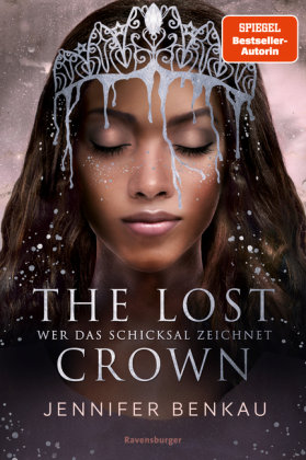The Lost Crown, Band 2: Wer das Schicksal zeichnet (Epische Romantasy von SPIEGEL-Bestsellerautorin Jennifer Benkau) Ravensburger Verlag