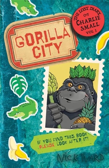 The Lost Diary of Charlie Small Volume 1: Gorilla City Ward Nick