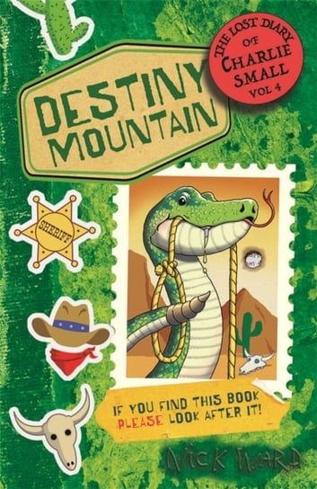The Lost Diary of Charlie Small Volume 4: Destiny Mountain Ward Nick