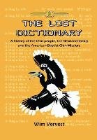 The Lost Dictionary - A History of the Chin People, the Newland Family and the American Baptist Chin Mission Vervest Wim
