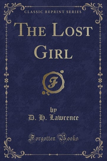 The Lost Girl (Classic Reprint) Lawrence D. H.