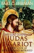 The Lost Gospel of Judas Iscariot: A New Look at Betrayer and Betrayed Ehrman Bart D.