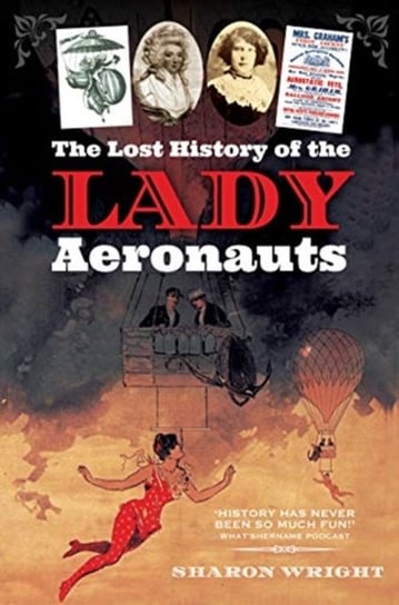 The Lost History of the Lady Aeronauts Sharon Wright