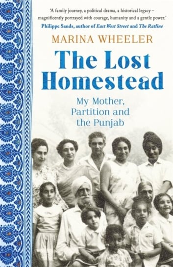 The Lost Homestead. My Mother, Partition and the Punjab Marina Wheeler
