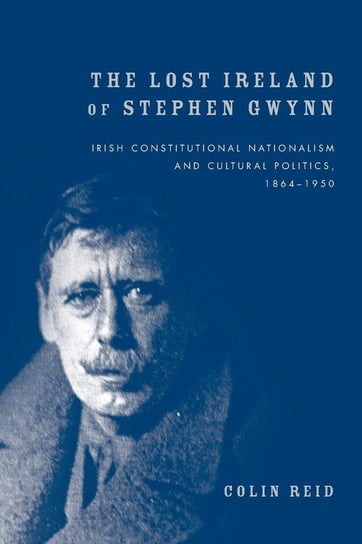 The Lost Ireland of Stephen Gwynn Reid Colin