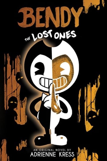 The Lost Ones (Bendy and the Ink Machine, Book 2) Adrienne Kress