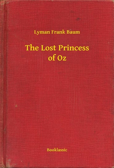 The Lost Princess of Oz Baum Lyman Frank