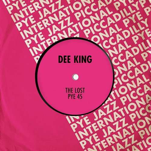 The Lost Pye 45 Dee King