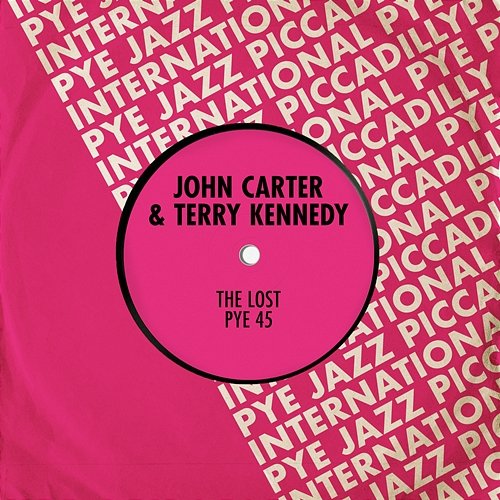 The Lost Pye 45 John Carter & Terry Kennedy