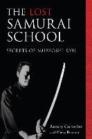 The Lost Samurai School: Secrets of Mubyoshi Ryu Cummins Antony, Koizumi Mieko